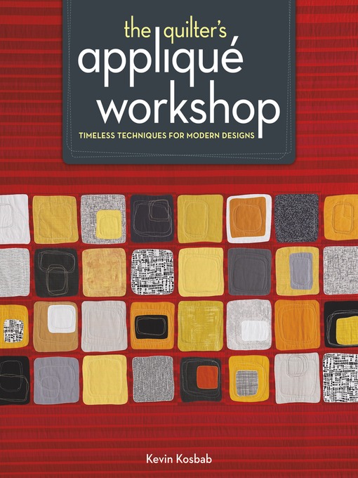 Title details for The Quilter's Applique Workshop by Kevin Kosbab - Wait list